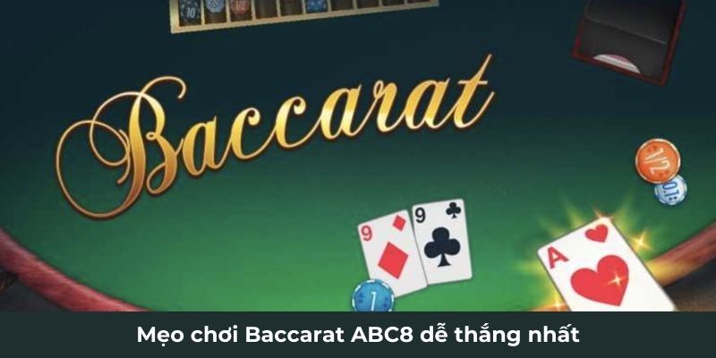 Mẹo chơi Baccarat ABC8 dễ thắng nhất