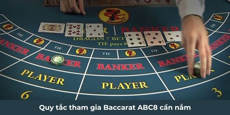 Quy tắc tham gia Baccarat ABC8 cần nắm