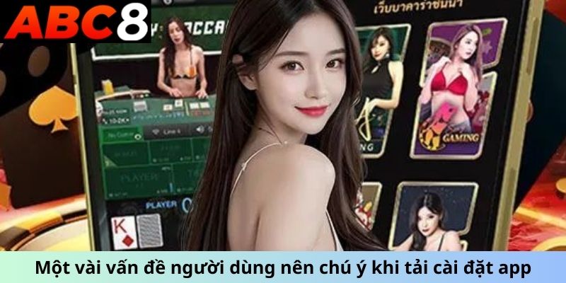 Một vài vấn đề người dùng nên chú ý khi tải cài đặt app