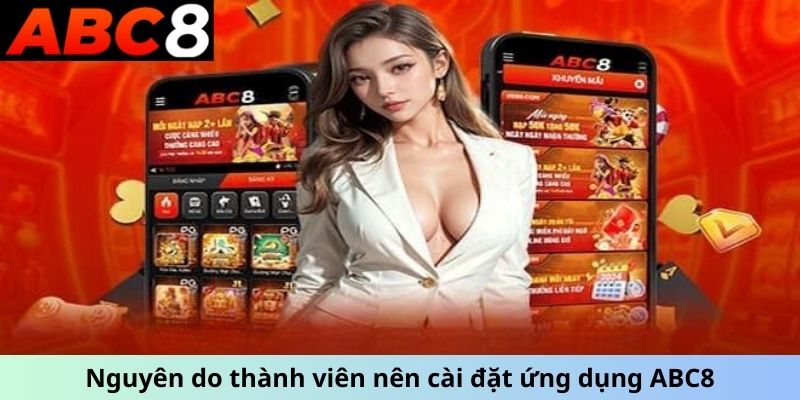 Nguyên do thành viên nên cài đặt ứng dụng ABC8